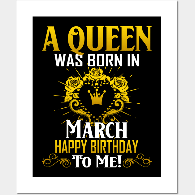 A Queen Was Born In March Happy Birthday To Me Wall Art by Terryeare